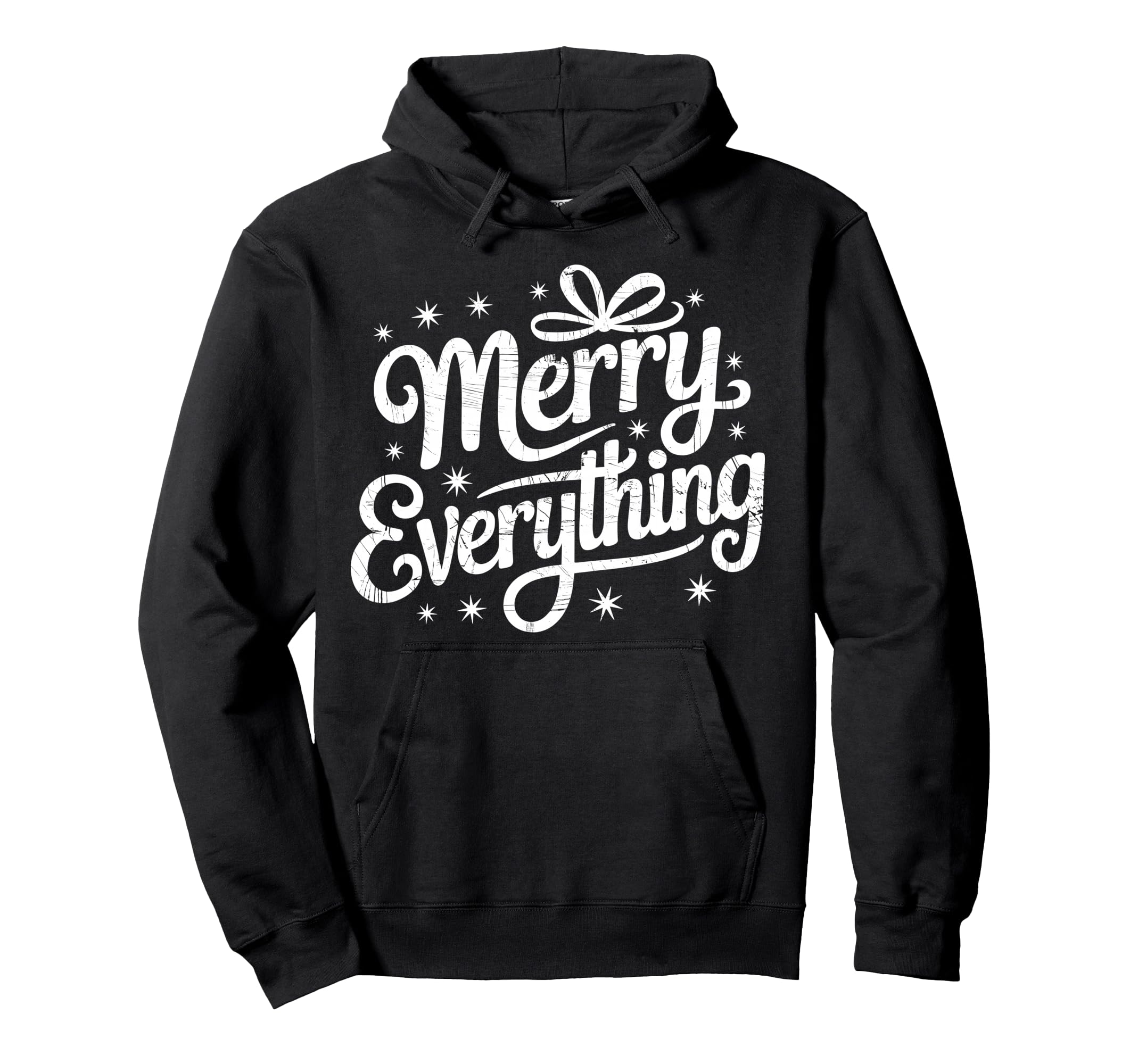 Merry Everything Holiday Typography Stars Hoodie - Graphic Print Men Women - T-Shirt, Sweatshirt, Hoodie