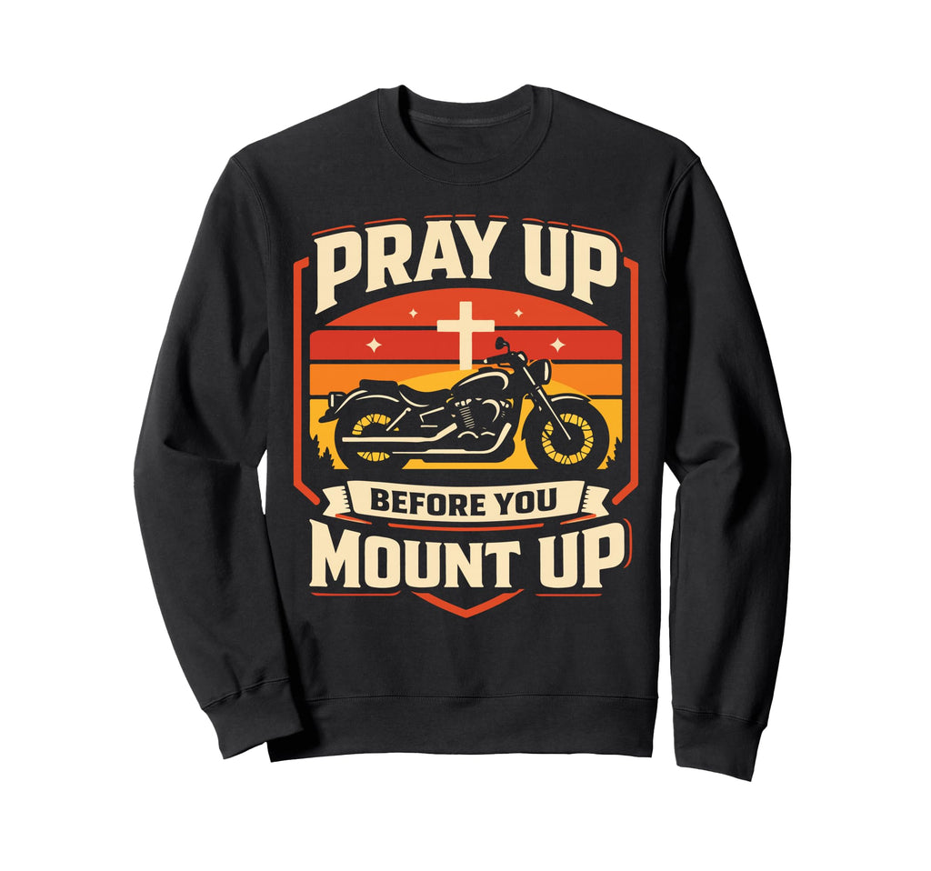 Christian Motorcycle Biker Pray Up Sweatshirt - Aesthetic Graphic Unisex - T-Shirt, Sweatshirt, Hoodie