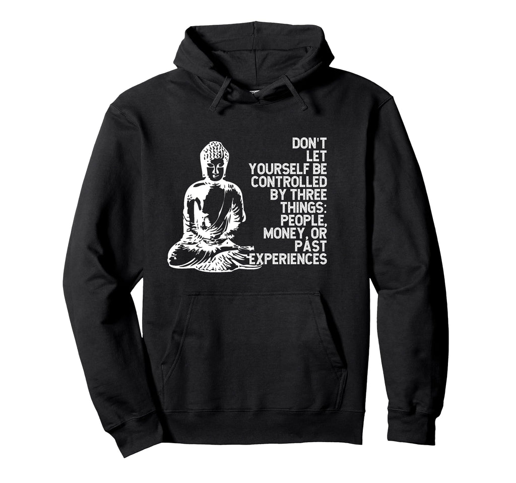 Buddha Mindfulness Inspirational Life Hoodie - Novelty Apparel Men Women - T-Shirt, Sweatshirt, Hoodie