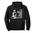 Buddha Mindfulness Inspirational Life Hoodie - Novelty Apparel Men Women - T-Shirt, Sweatshirt, Hoodie