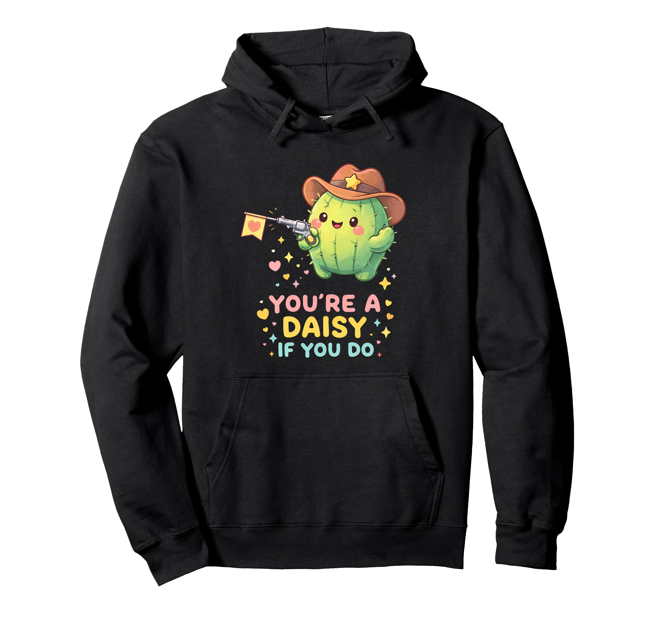 Youre Daisy If You Do Funny Western Hoodie - Streetwear Style for Adults - T-Shirt, Sweatshirt, Hoodie