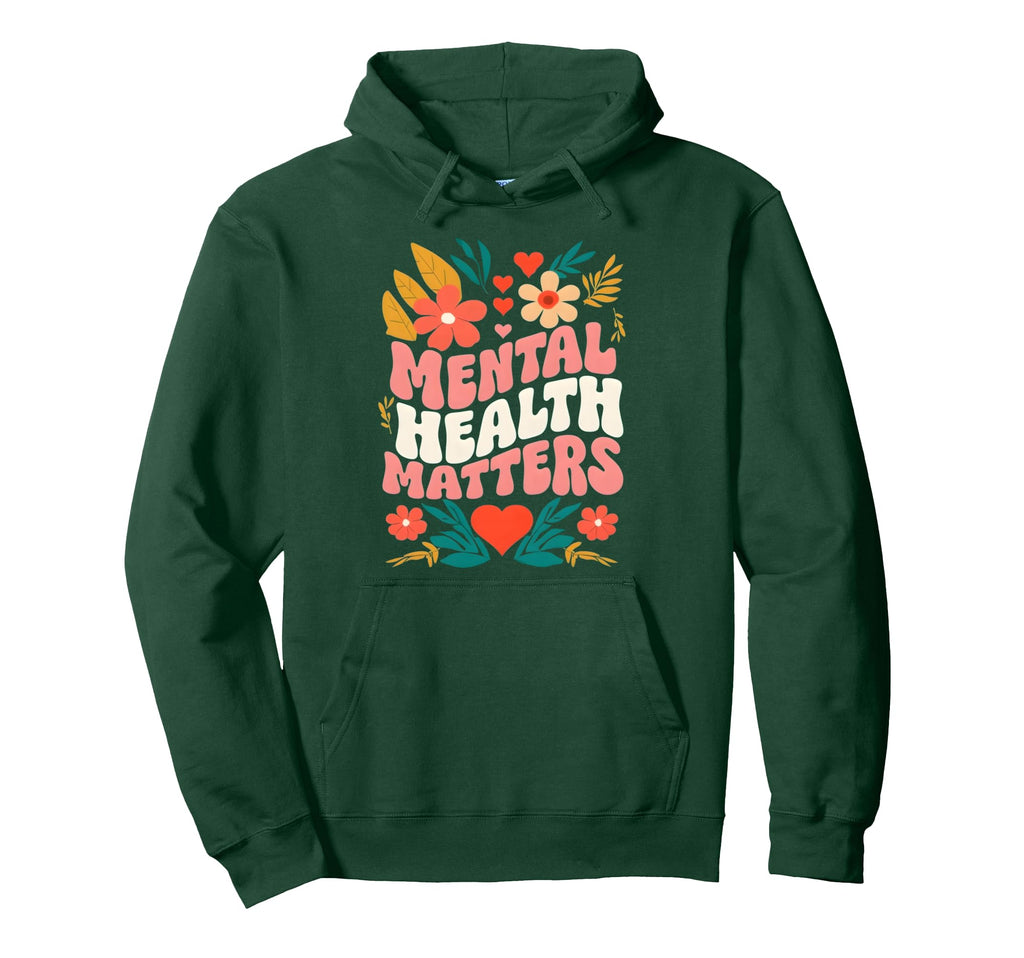 Mental Health Matters Inspirational Self Hoodie - Unique Graphic Men Women - T-Shirt, Sweatshirt, Hoodie