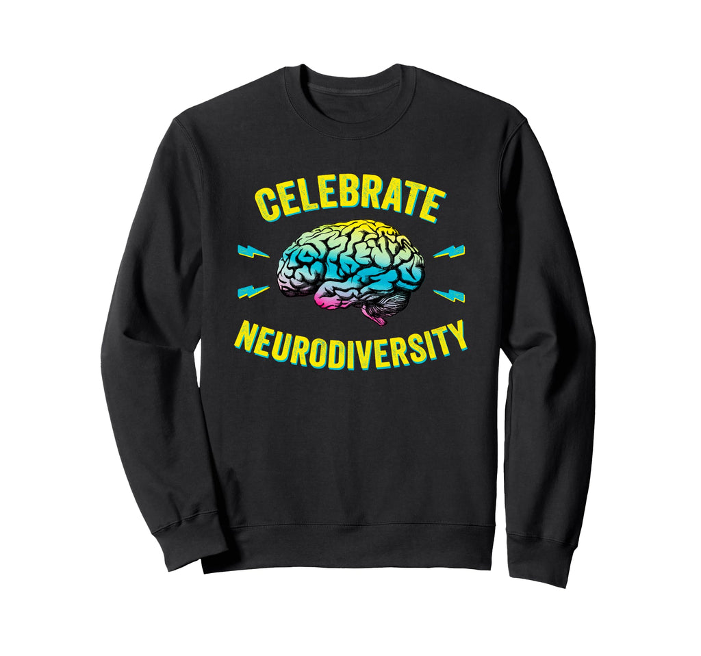 Celebrate Neurodiversity Autism Adhd Sweatshirt - Unique Graphic Unisex - T-Shirt, Sweatshirt, Hoodie