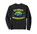 Celebrate Neurodiversity Autism Adhd Sweatshirt - Unique Graphic Unisex - T-Shirt, Sweatshirt, Hoodie