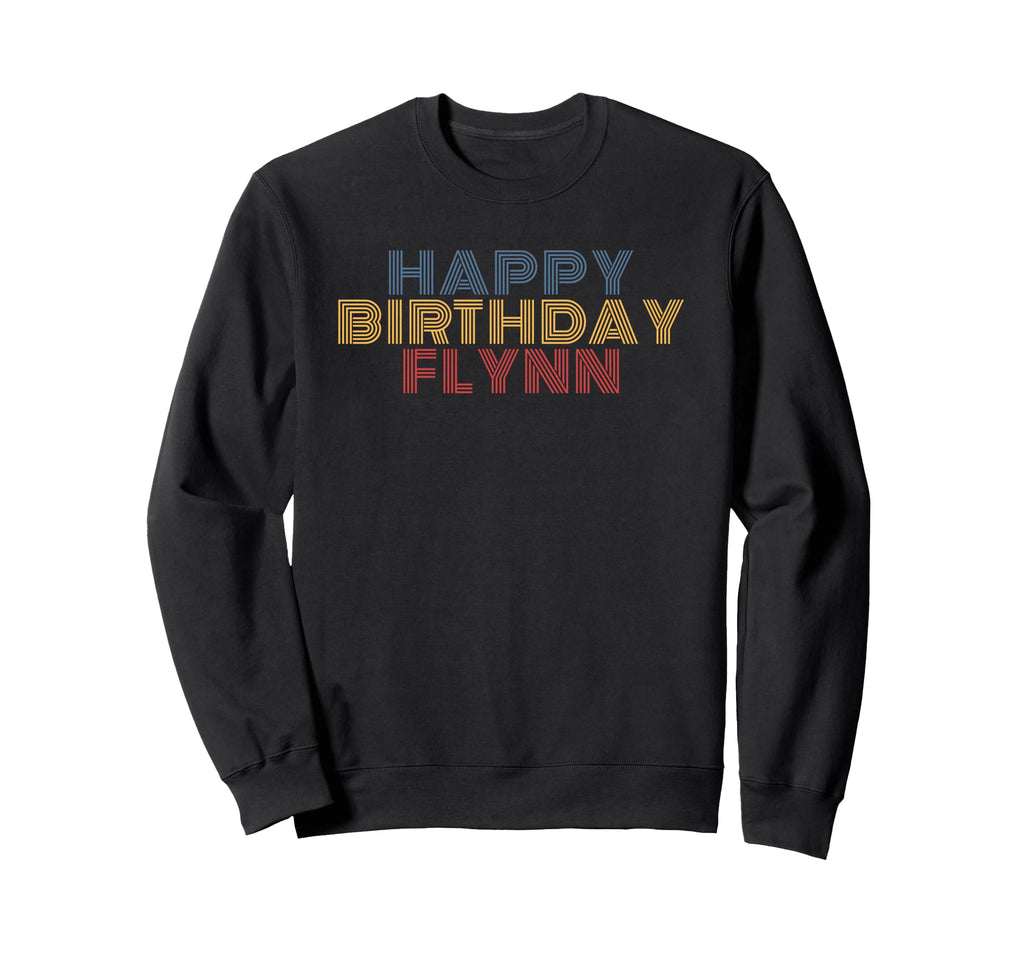 Happy Birthday Flynn Personalized Sweatshirt - Fun Novelty Design Unisex - T-Shirt, Sweatshirt, Hoodie