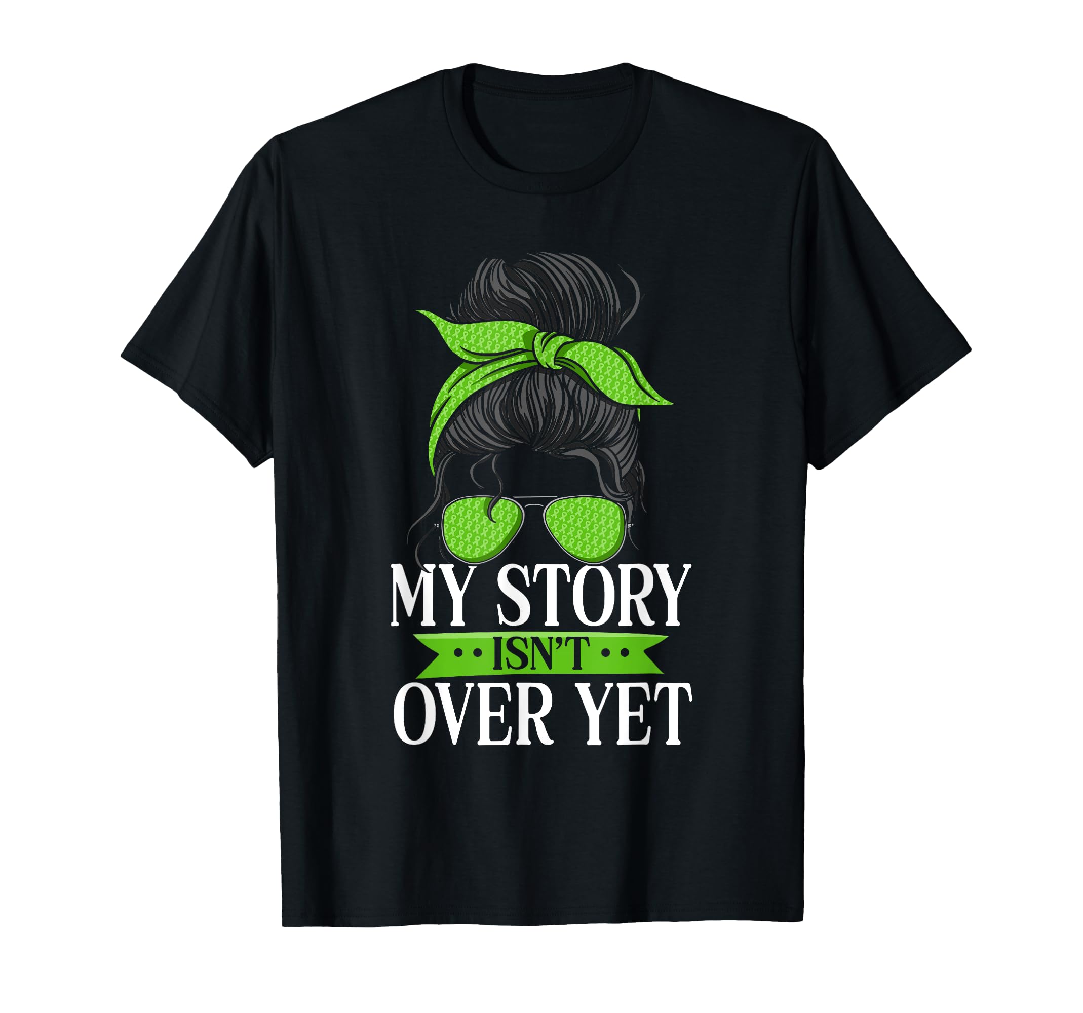My Story Isnt Over Yet Green Mental T-Shirt - Minimalist Print for Adults - T-Shirt, Sweatshirt, Hoodie