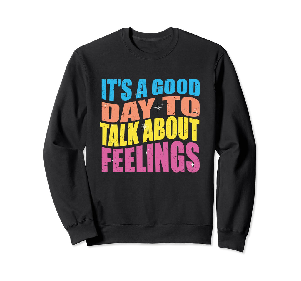 Its Good Day To Talk About Sweatshirt - Custom Art Print for Adults - T-Shirt, Sweatshirt, Hoodie