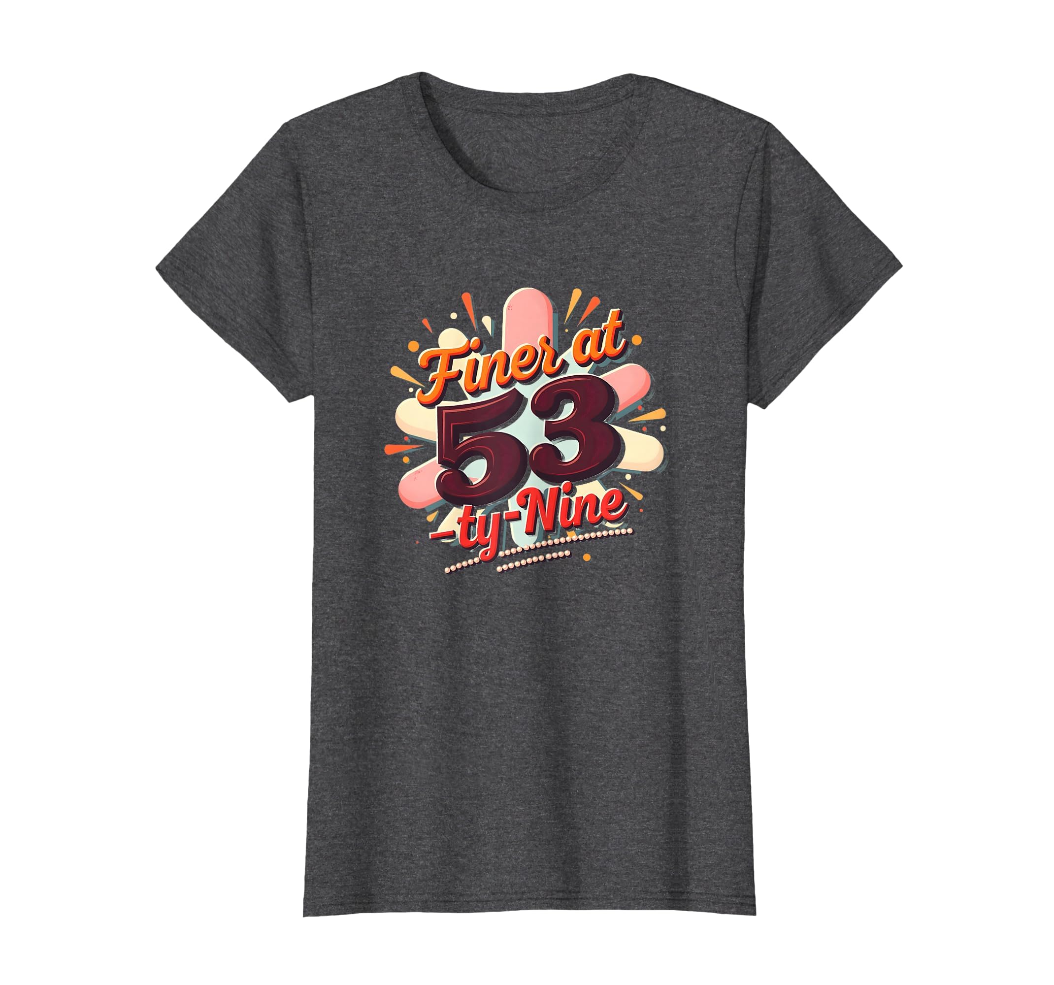 Birthday Gift Finer 53 Typography Art T-Shirt - Trendy Graphic Men Women - T-Shirt, Sweatshirt, Hoodie