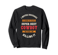 Super Sexy Cowboy Cowboy Sweatshirt - Aesthetic Graphic Men Women - T-Shirt, Sweatshirt, Hoodie