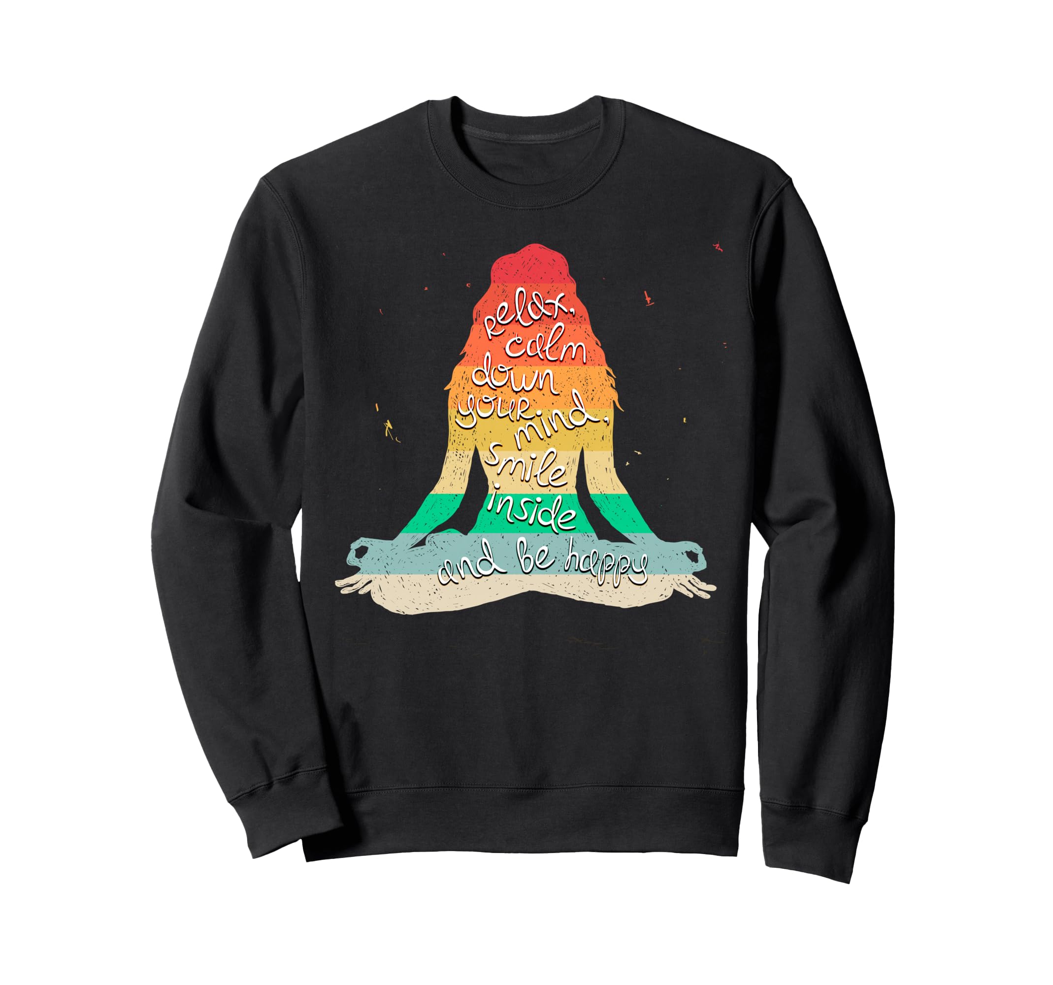Relax Calm Down Your Mind Smile Sweatshirt - Streetwear Style Men Women - T-Shirt, Sweatshirt, Hoodie