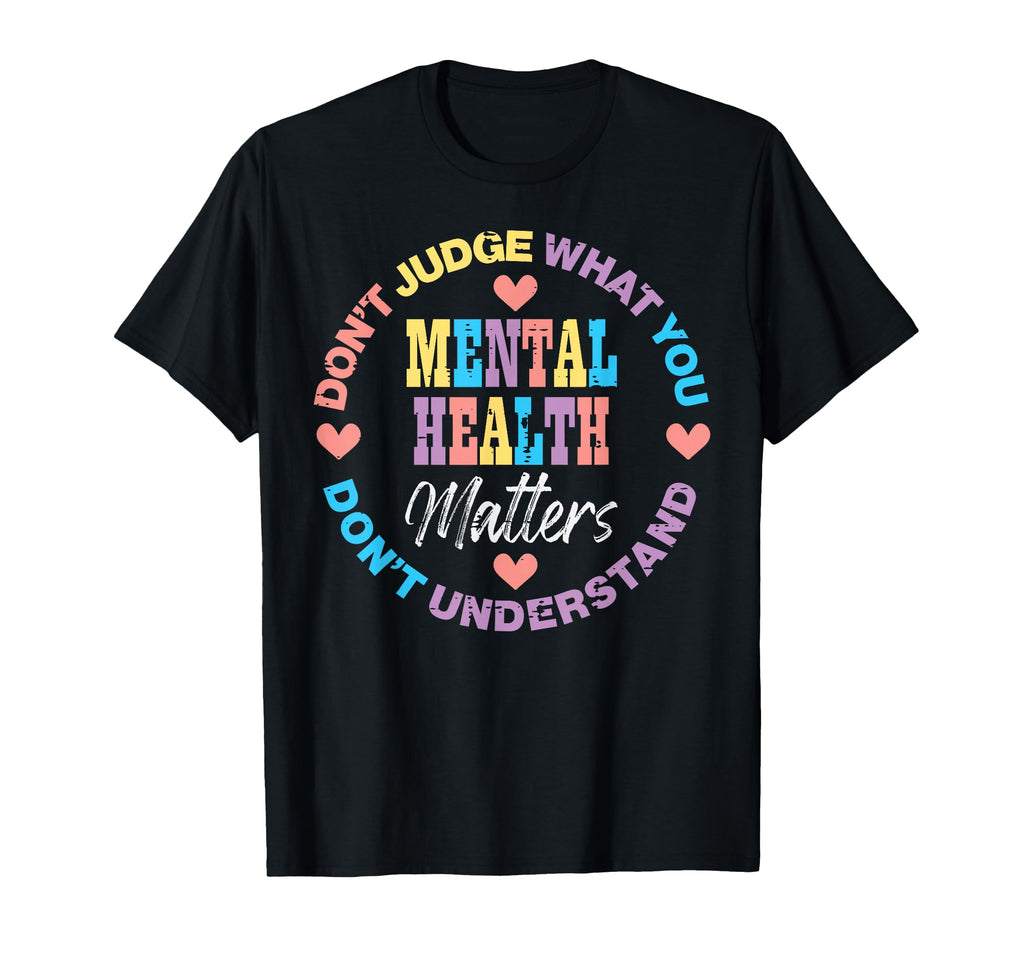 Mental Health Dont Judge You Dont T-Shirt - Minimalist Print Unisex - T-Shirt, Sweatshirt, Hoodie