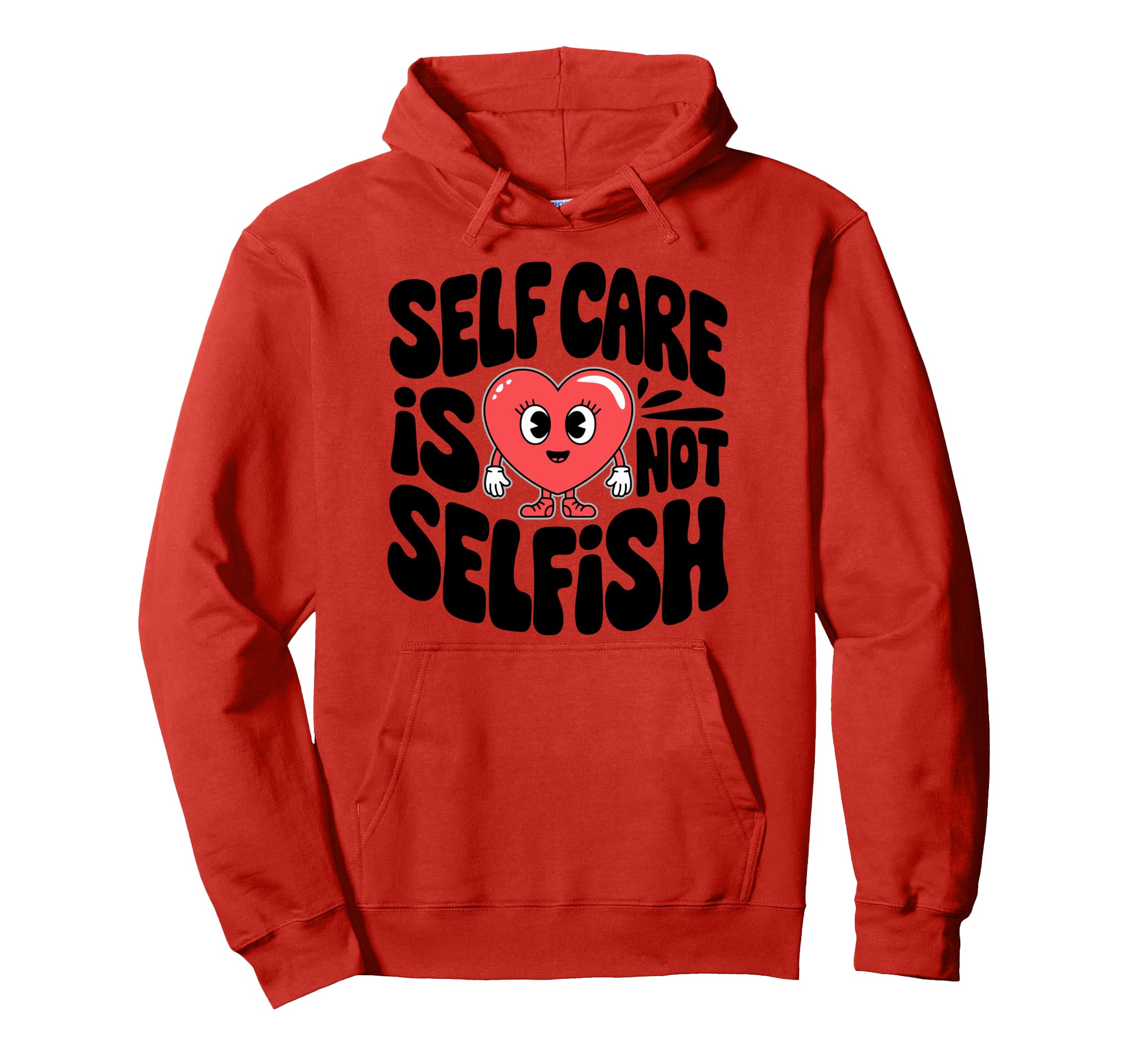 Self Care Is Not Selfish Mental Health Hoodie - Unique Graphic for Adults - T-Shirt, Sweatshirt, Hoodie