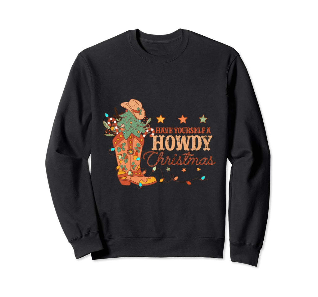 Have Yourself Howdy Western Cowboy Sweatshirt - Trendy Graphic Men Women - T-Shirt, Sweatshirt, Hoodie