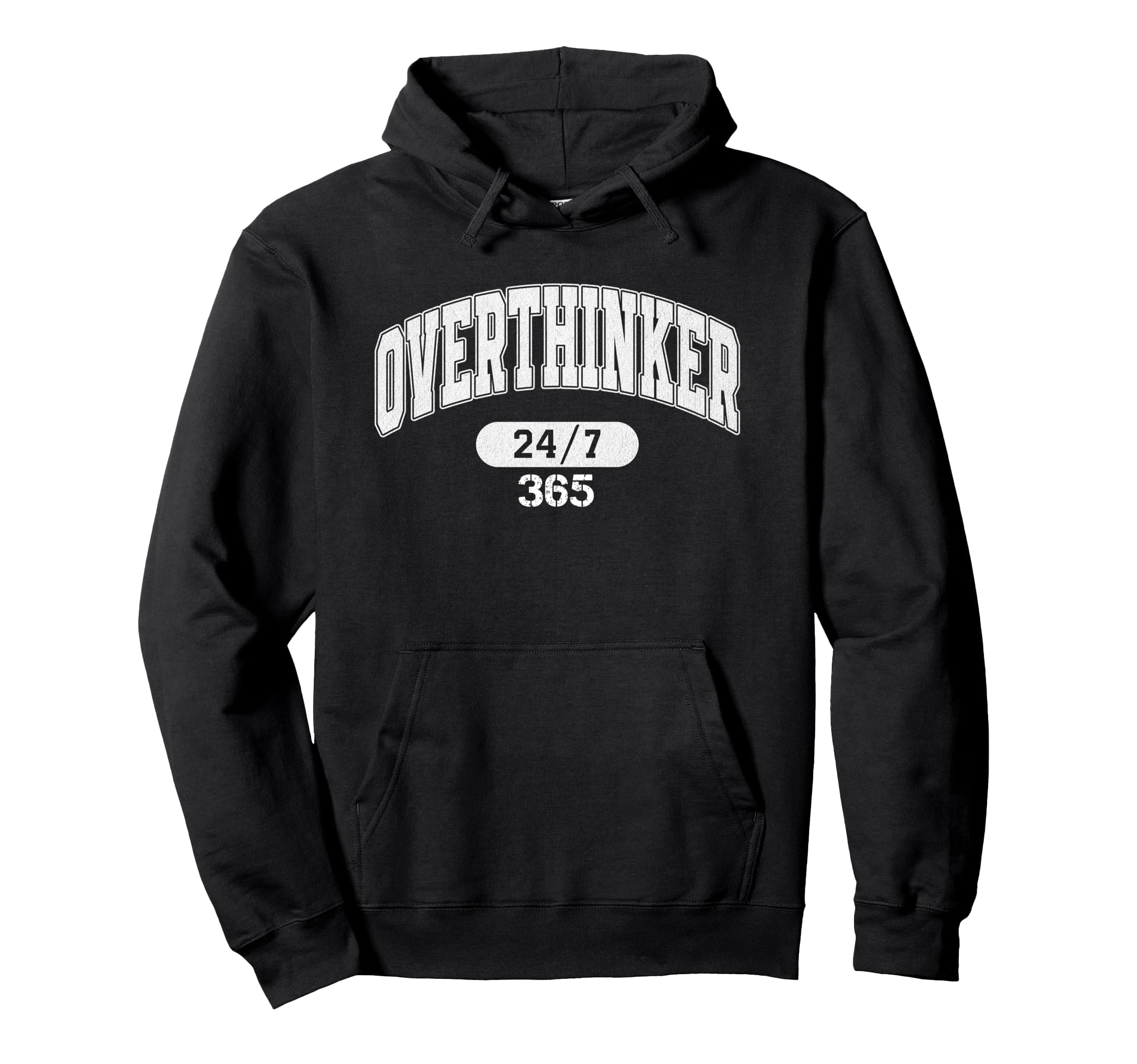 Overthinker 247 365 Hoodie - Trendy Graphic Men Women - T-Shirt, Sweatshirt, Hoodie