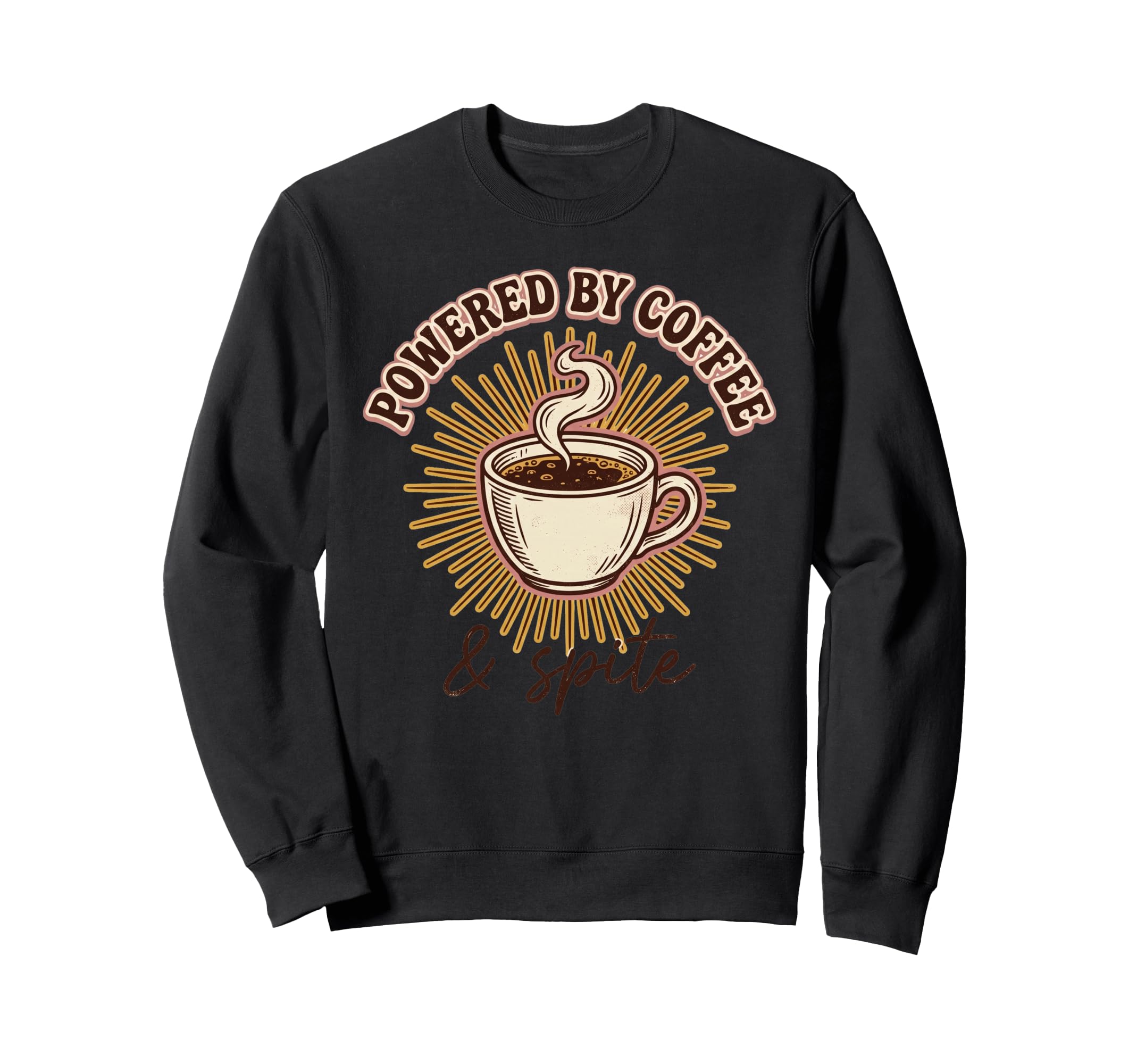 Powered Coffee And Spite Funny Sweatshirt - Streetwear Style for Adults - T-Shirt, Sweatshirt, Hoodie