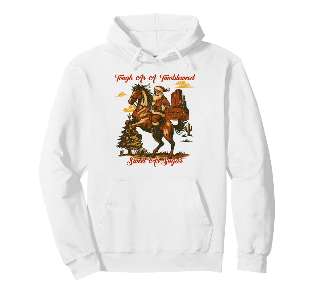 Tough As Tumbleweed Sweet As Sugar Santa Hoodie - Custom Art Print Unisex - T-Shirt, Sweatshirt, Hoodie