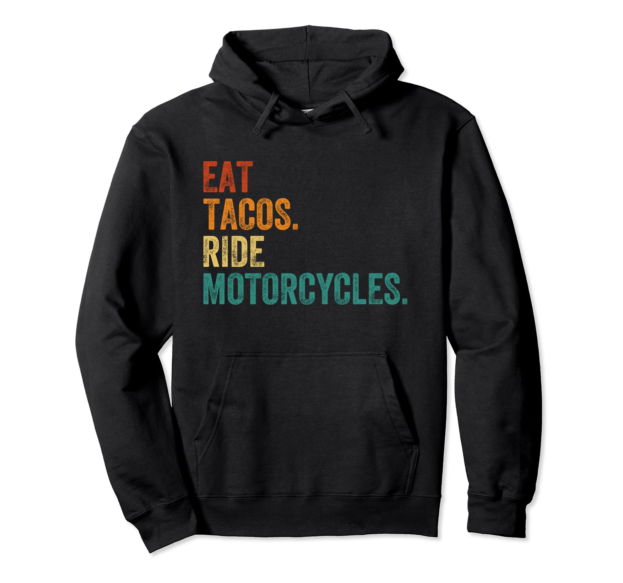 Eat Tacos Ride Motorcycles Funny Hoodie - Casual Everyday Wear for Adults - T-Shirt, Sweatshirt, Hoodie