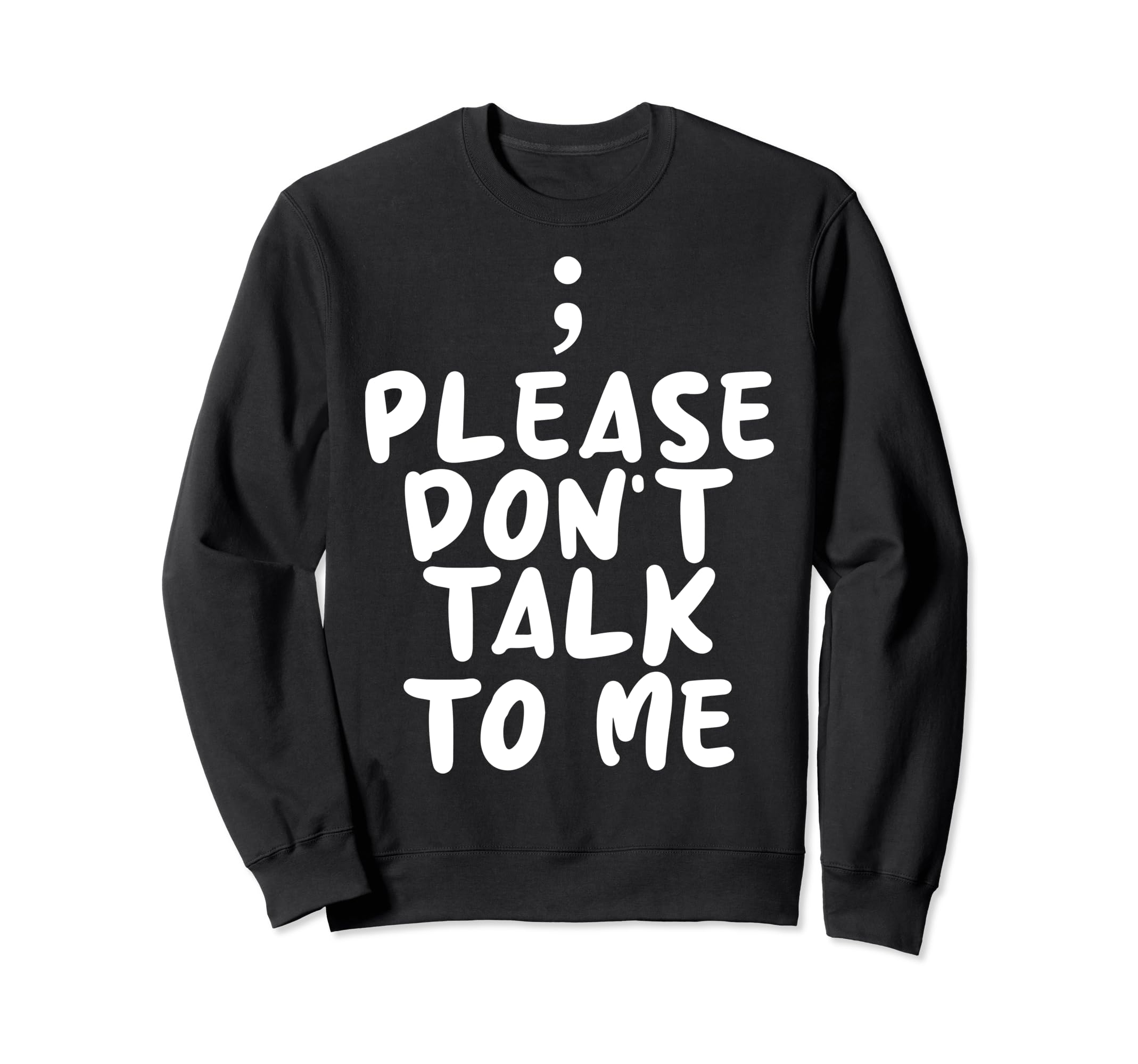 Please Dont Talk To Me Depression Sweatshirt - Fun Novelty Design Unisex - T-Shirt, Sweatshirt, Hoodie