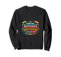 Social Distance Lifestyle Introvert Sweatshirt - Fun Novelty Design Unisex - T-Shirt, Sweatshirt, Hoodie