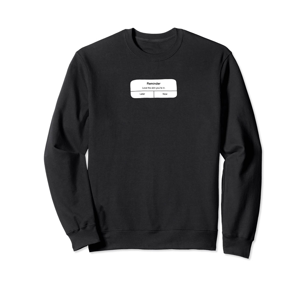 Self Love Self Care Text Reminder Sweatshirt - Custom Art Print Unisex - T-Shirt, Sweatshirt, Hoodie