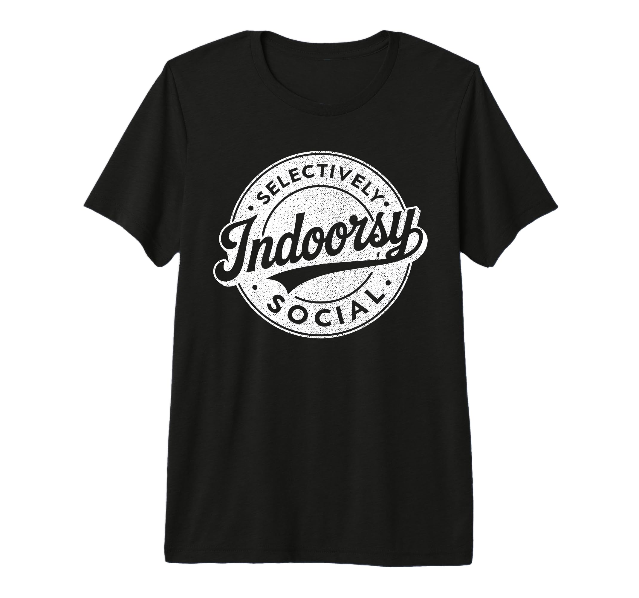 Indoorsy Selectively Social Antisocial T-Shirt - Graphic Print Unisex - T-Shirt, Sweatshirt, Hoodie