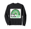 May We Wear Green Mental Health Sweatshirt - Fun Novelty Design Men Women - T-Shirt, Sweatshirt, Hoodie
