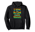 I Have To Return Some Videotapes Funny 90S Hoodie - Unique Graphic Unisex - T-Shirt, Sweatshirt, Hoodie