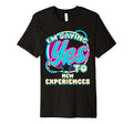 Im Yes To New Experiences Self Care T-Shirt - Streetwear Style for Adults - T-Shirt, Sweatshirt, Hoodie