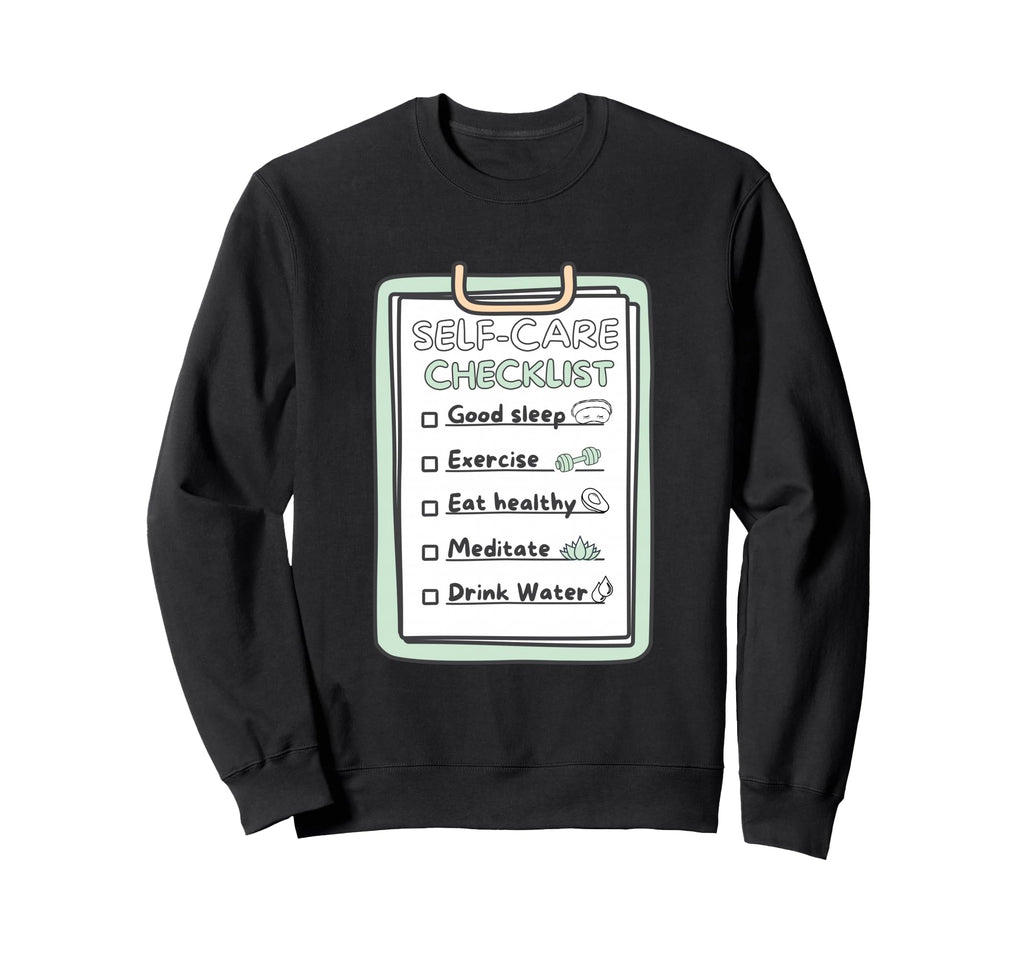 Selfcare Checklist Healthy Habits Sweatshirt - Unique Graphic Men Women - T-Shirt, Sweatshirt, Hoodie