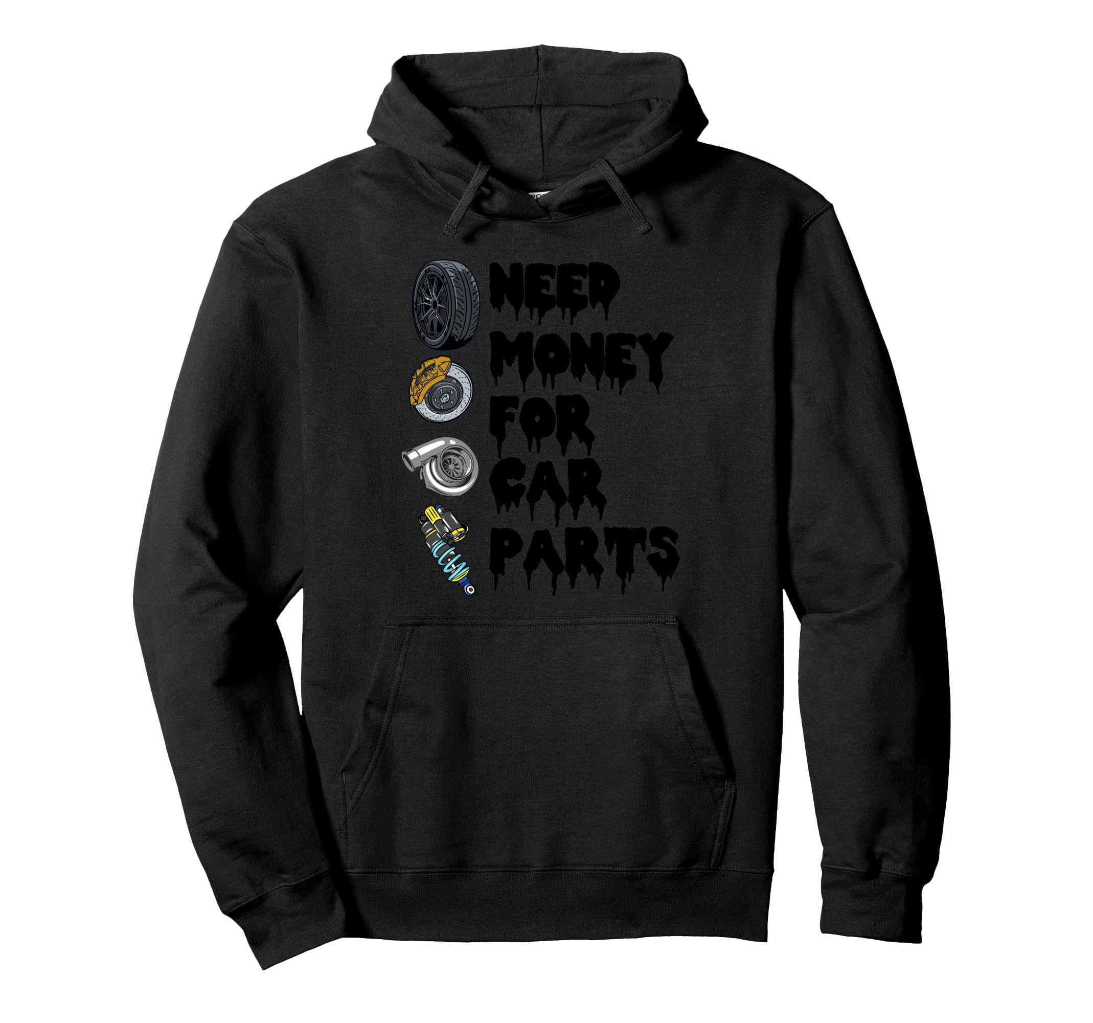 Need Money Car Parts Car Lovers Tuner Hoodie - Trendy Graphic for Adults - T-Shirt, Sweatshirt, Hoodie