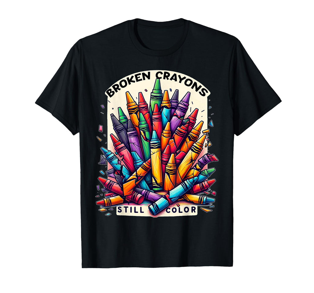 Broken Crayons Still Color Mental T-Shirt - Trendy Graphic Men Women - T-Shirt, Sweatshirt, Hoodie