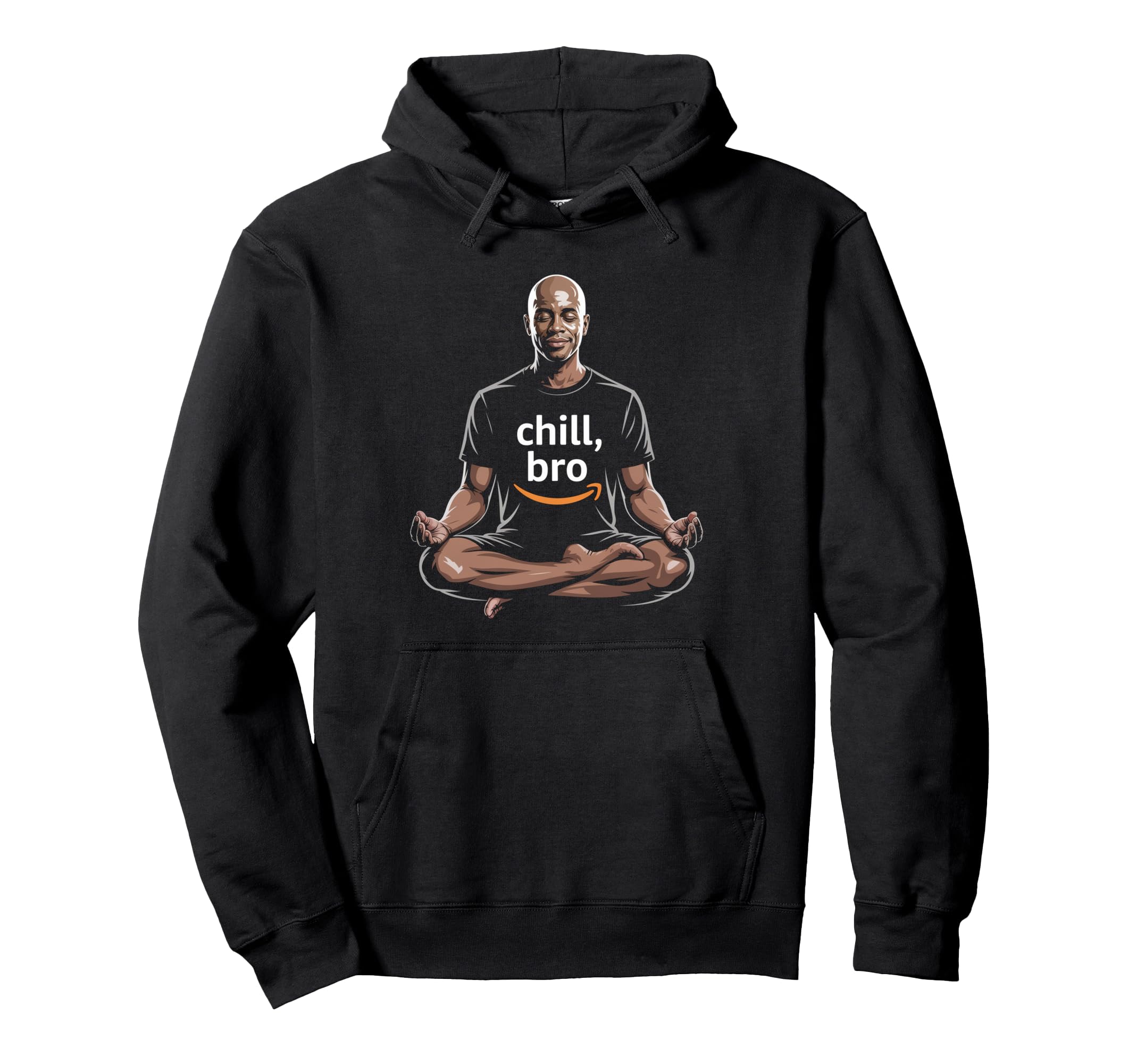 Chill Bro Inspiring Funny Meditation Hoodie - Graphic Print for Adults - T-Shirt, Sweatshirt, Hoodie
