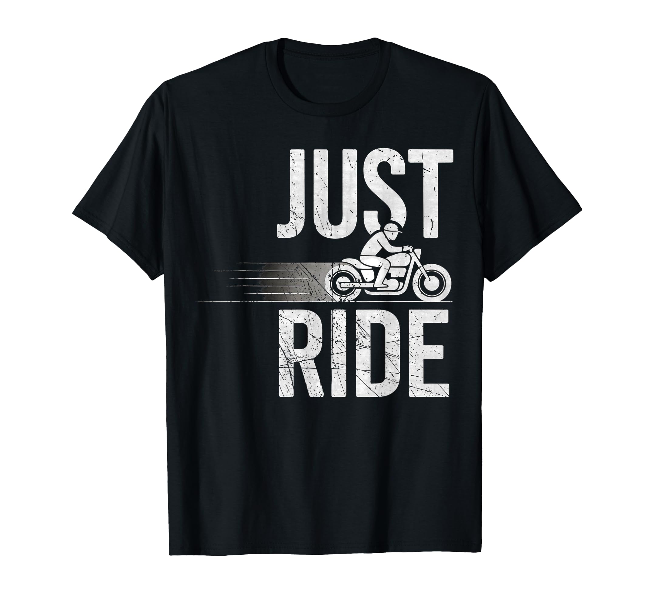 Just Ride Motorcycle Motorcycling T-Shirt - Fun Novelty Design Men Women - T-Shirt, Sweatshirt, Hoodie