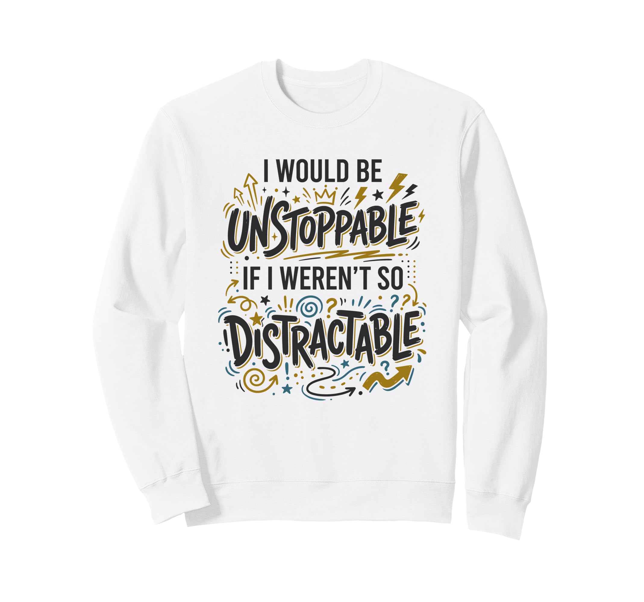 Procrastination Unstoppable Sweatshirt - Casual Everyday Wear Unisex - T-Shirt, Sweatshirt, Hoodie