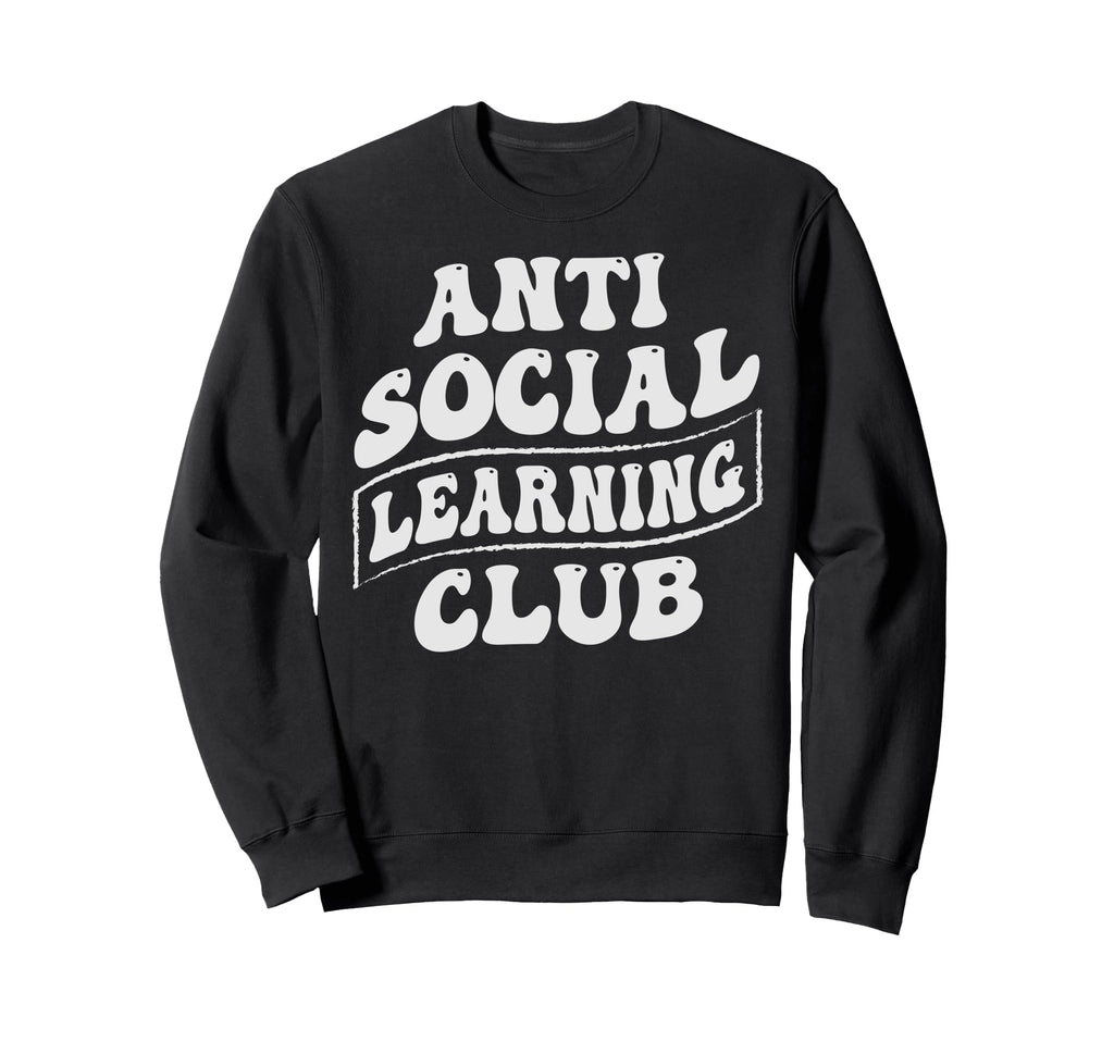 Anti Social Learning Club Funny Sweatshirt - Minimalist Print Unisex - T-Shirt, Sweatshirt, Hoodie