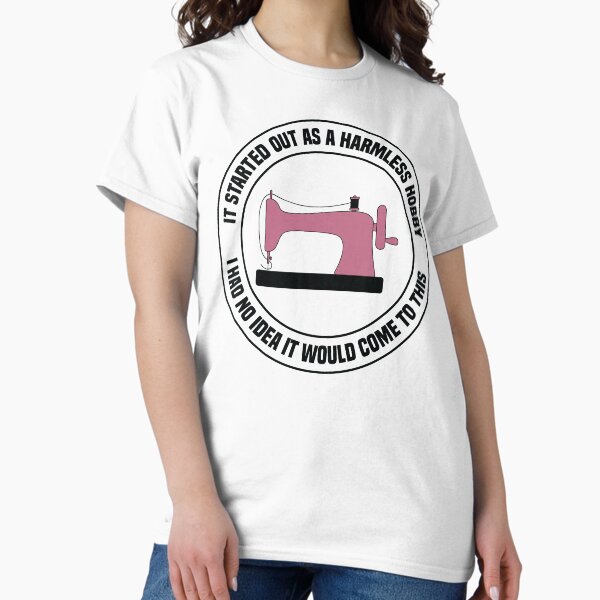 Sewing It Started out As a Harmless Hobby - Adult & Kids T-Shirts, Sweatshirts & Hoodies apparel design preview 1