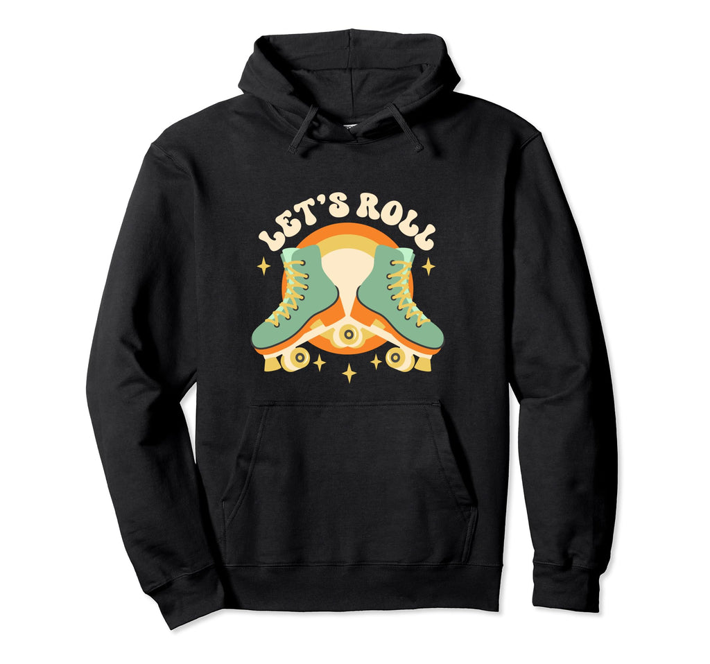 Lets Roll Roller Skates 70S 80S Hoodie - Casual Everyday Wear Men Women - T-Shirt, Sweatshirt, Hoodie