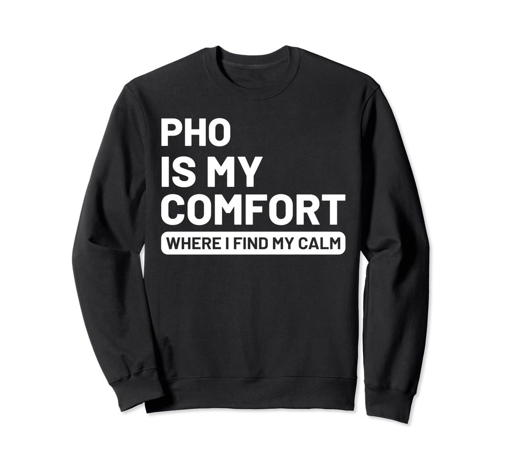 Pho Self Care Vietnamese Foodies Food Sweatshirt - Trendy Graphic Men Women - T-Shirt, Sweatshirt, Hoodie