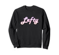 Baseball Softball Lefty Left Sweatshirt - Casual Everyday Wear for Adults - T-Shirt, Sweatshirt, Hoodie