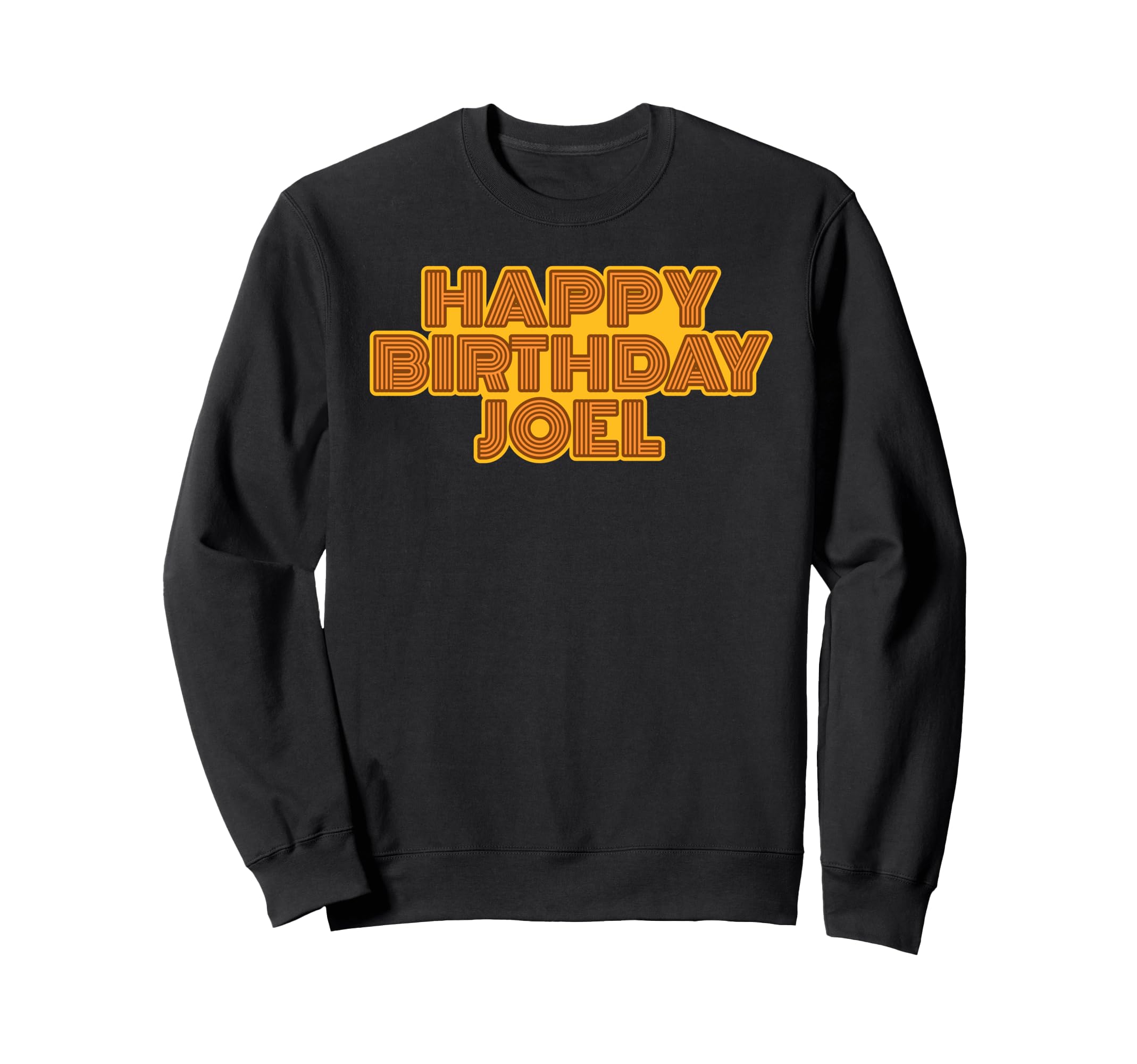 Happy Birthday Joel Personalized Sweatshirt - Aesthetic Graphic for Adults - T-Shirt, Sweatshirt, Hoodie