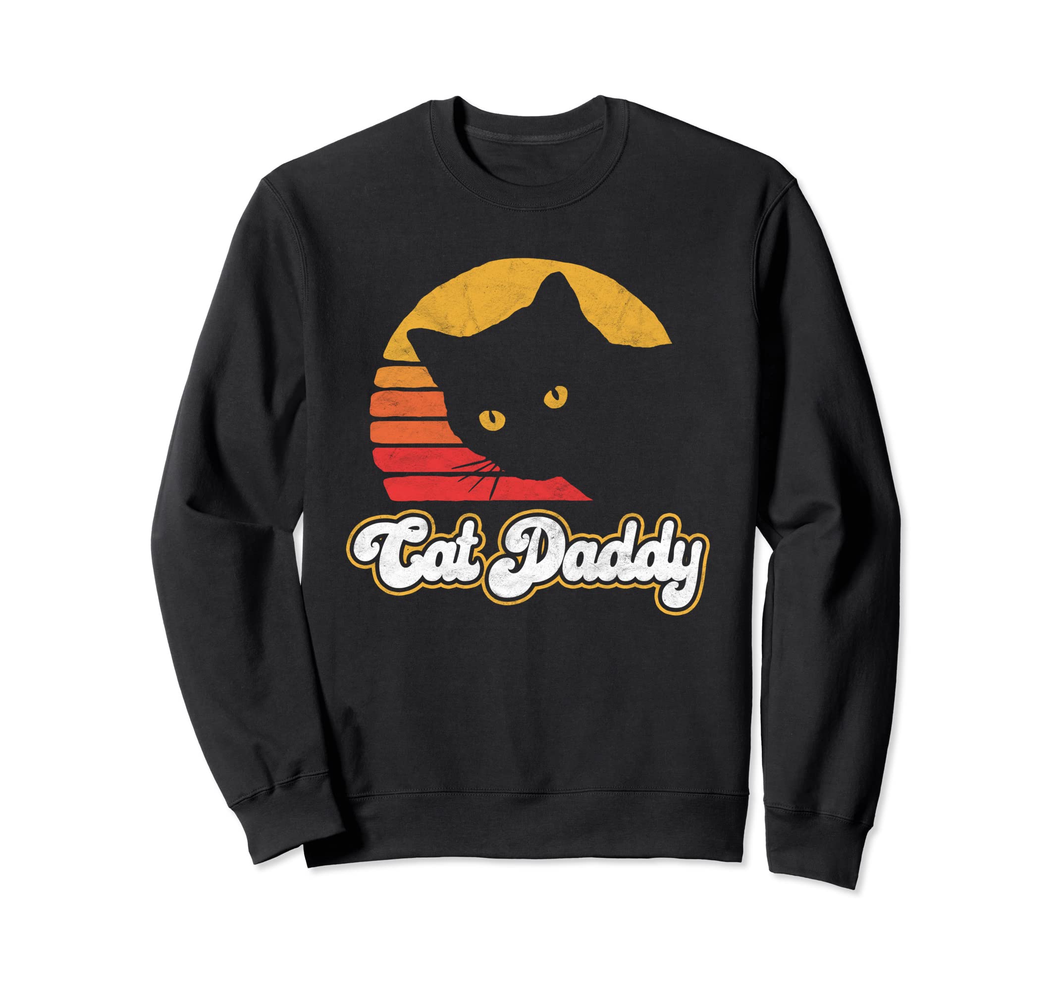 Cat Daddy Funny Eighties Cat Sweatshirt - Fun Novelty Design Men Women - T-Shirt, Sweatshirt, Hoodie