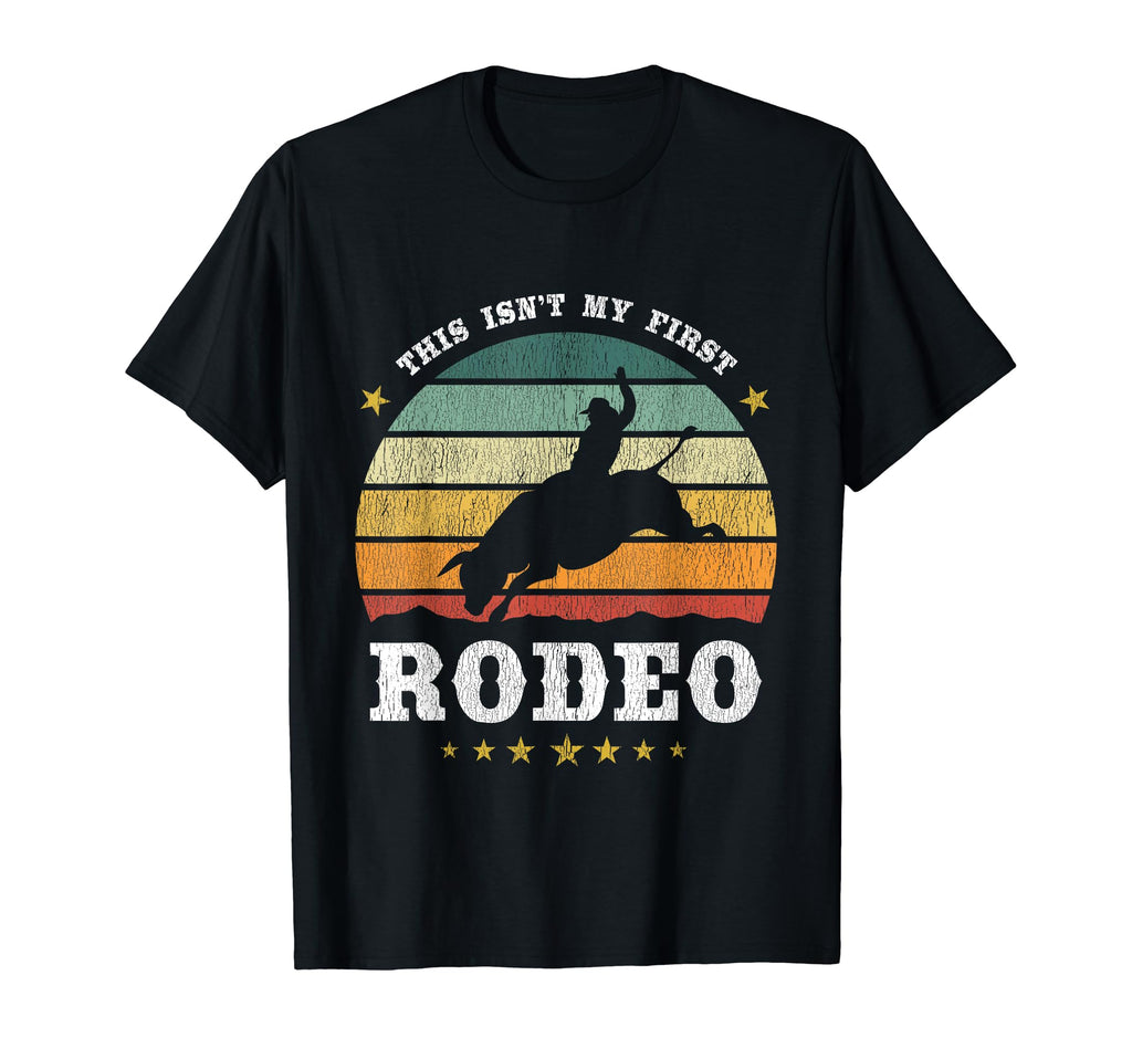 This Isnt My First Rodeo Western Texan T-Shirt - Trendy Graphic Unisex - T-Shirt, Sweatshirt, Hoodie