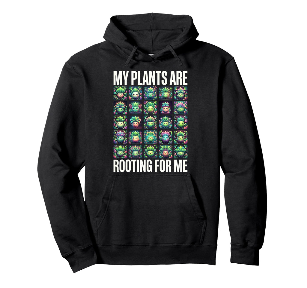 My Plants Are Rooting Me Plant Lover Pun Hoodie - Fun Novelty Design Unisex - T-Shirt, Sweatshirt, Hoodie