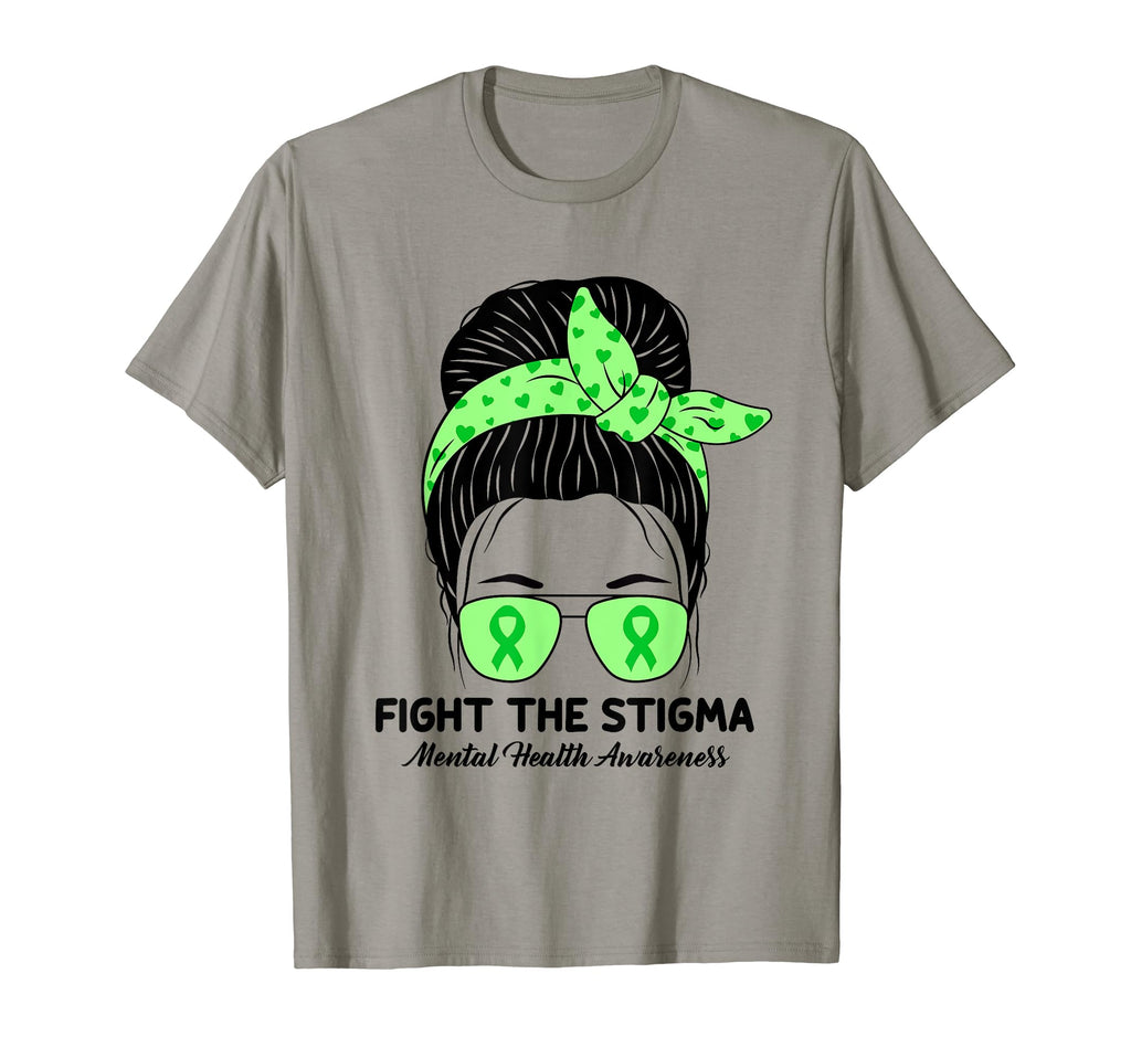Fight Stigma Messy Bun Mental Health T-Shirt - Novelty Apparel Unisex - T-Shirt, Sweatshirt, Hoodie