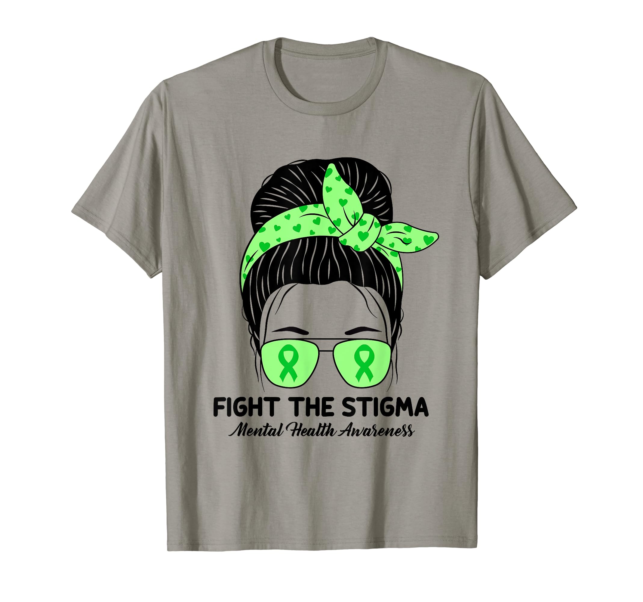 Fight Stigma Messy Bun Mental Health T-Shirt - Novelty Apparel Unisex - T-Shirt, Sweatshirt, Hoodie