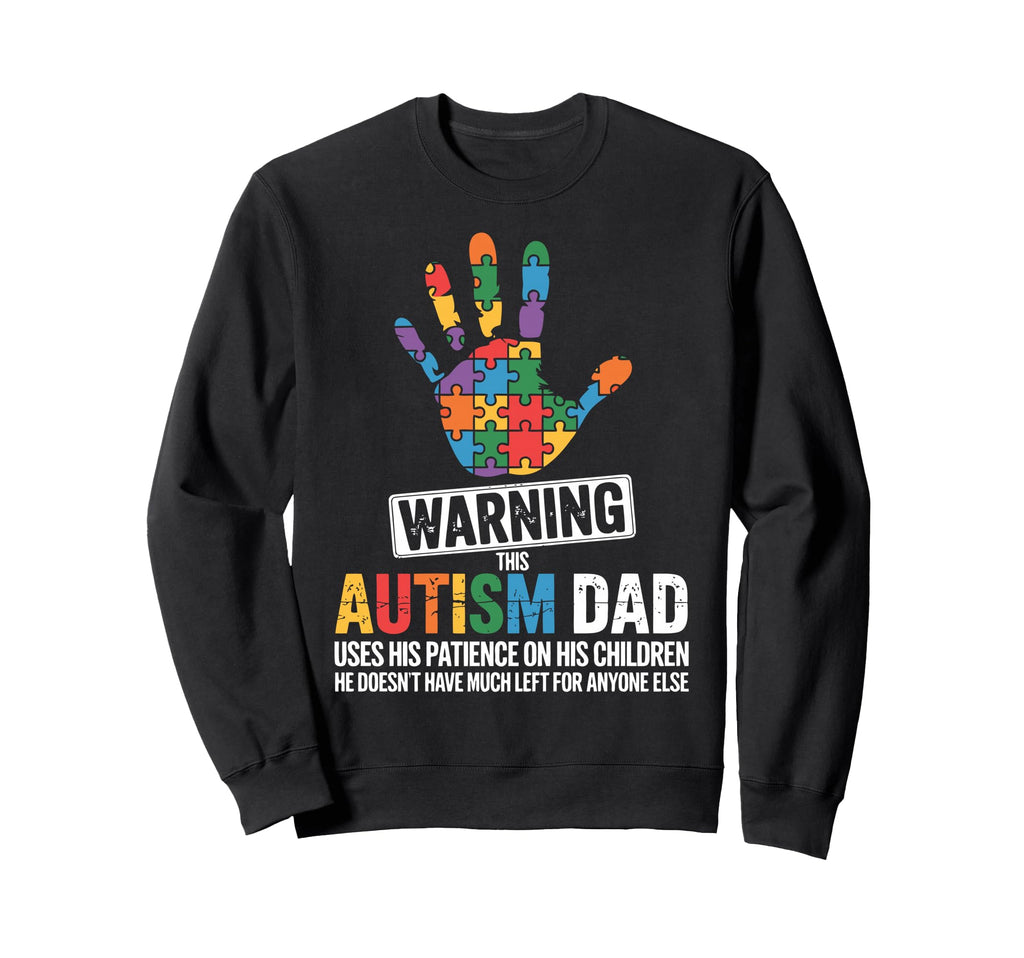 Funny Autism Dad Autism Awareness Sweatshirt - Fun Novelty Design Men Women - T-Shirt, Sweatshirt, Hoodie