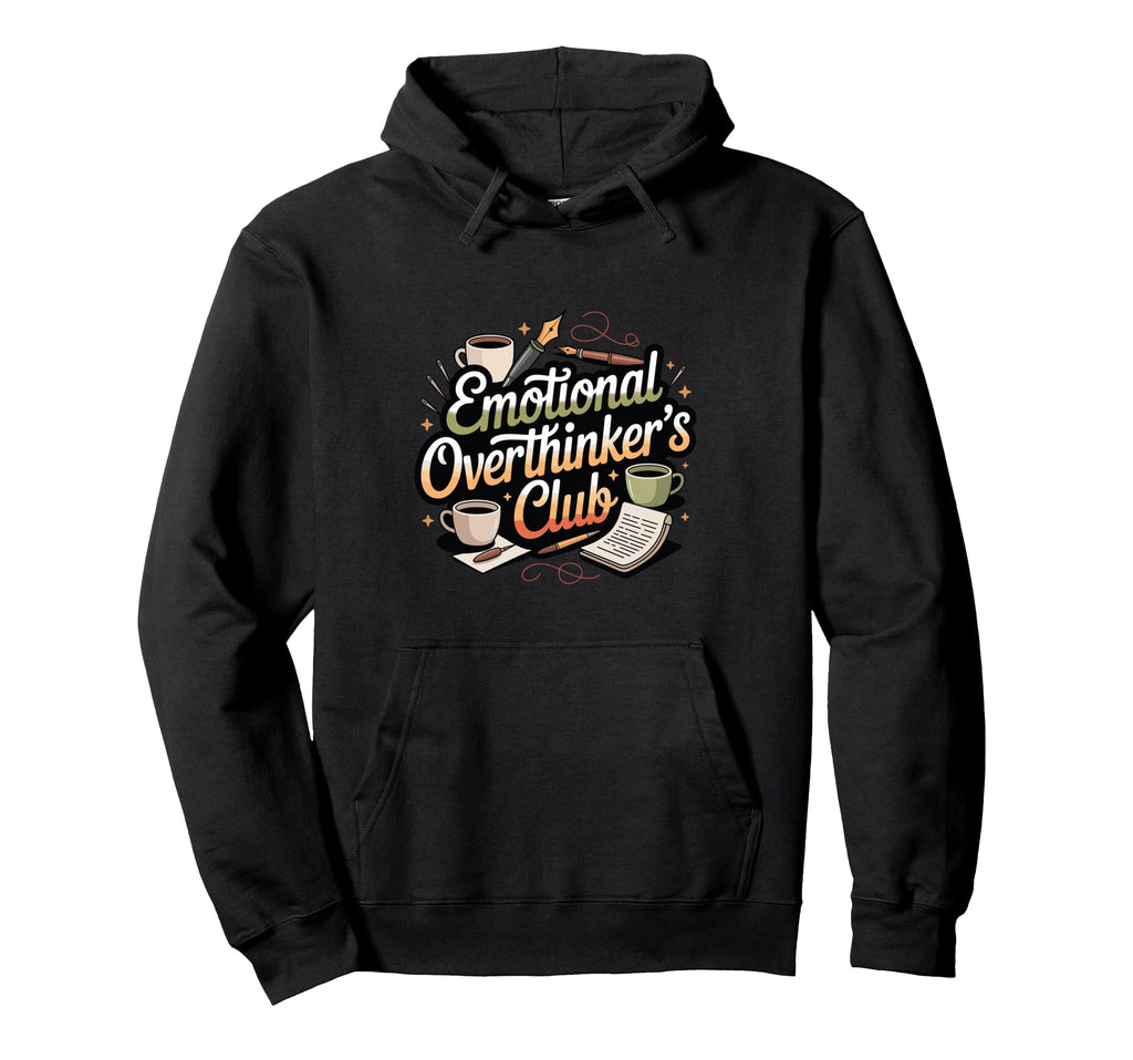 Emotional Overthinkers Club Funny Hoodie - Fun Novelty Design Men Women - T-Shirt, Sweatshirt, Hoodie