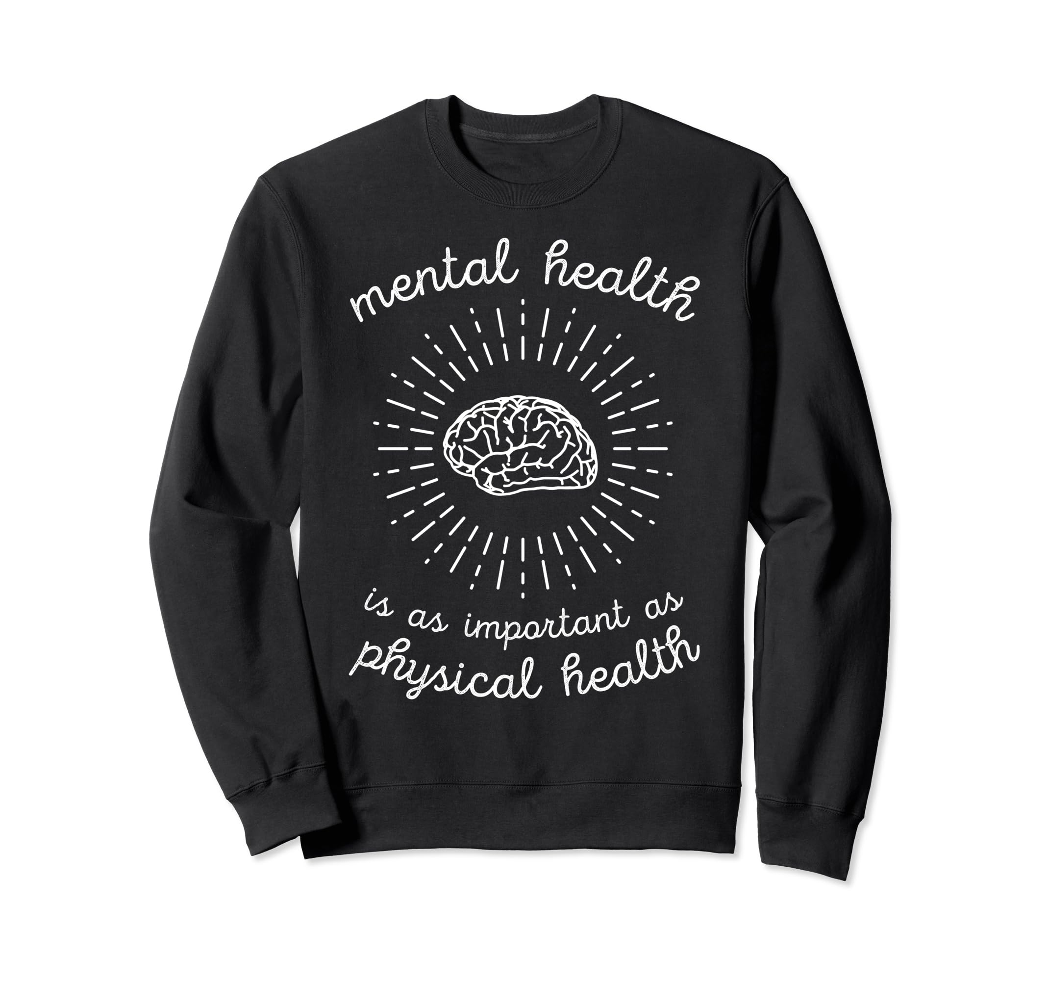 Mental Health Is As Important As Sweatshirt - Graphic Print Men Women - T-Shirt, Sweatshirt, Hoodie