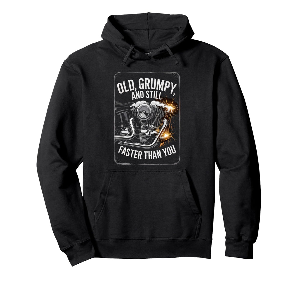 Old Grumpy And Still Faster Hoodie - Aesthetic Graphic Men Women - T-Shirt, Sweatshirt, Hoodie