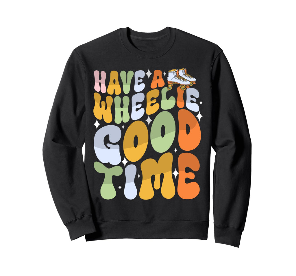 Roller Skating Skate 1970S Have Wheely Sweatshirt - Trendy Graphic Unisex - T-Shirt, Sweatshirt, Hoodie